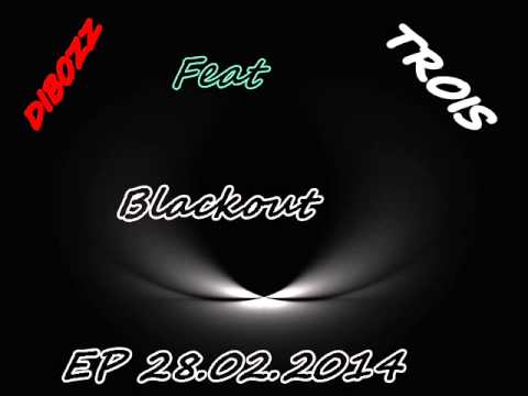 Dibozz feat Trois   Blackout