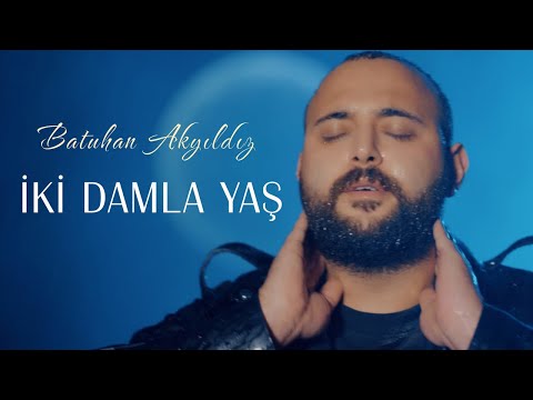 Batuhan Akyıldız - İki Damla Yaş