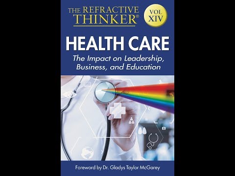 The Refractive Thinker Vol  XIV HEALTHCARE The Impact on Leadership Business and Education