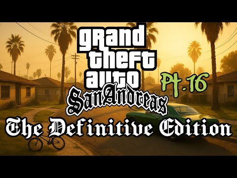 Let's Play: GTA San Andreas The Definitive Edition Pt.16