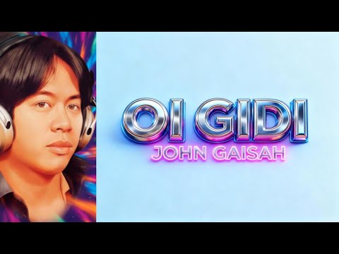 John Gaisah - OI GIDI (Lirik Lagu Dusun)