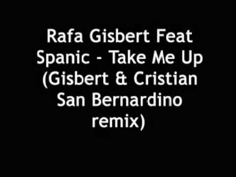 Rafa Gisbert Feat Spanic - Take Me Up (Gisbert & Cristian San Bernandino Remix)