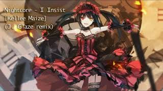 Nightcore - Kellee Maize - I Insist (J. Glaze remix)