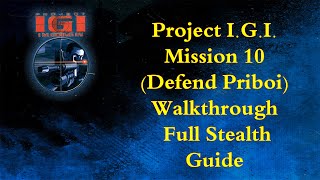 Project I.G.I.: Mission 10 - Defend Preboi Walkthrough | Full Stealth Guide