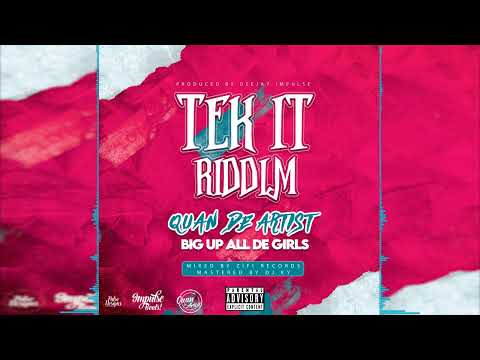 Quan De Artist - Big Up All De Girls ( Tek It Riddim ) Official Audio