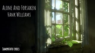 Hank Williams - Alone And Forsaken (Lyrics)