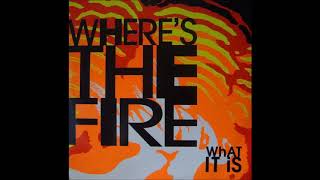 Where's The Fire - What It Is (Big Tony's Hip House Mix)