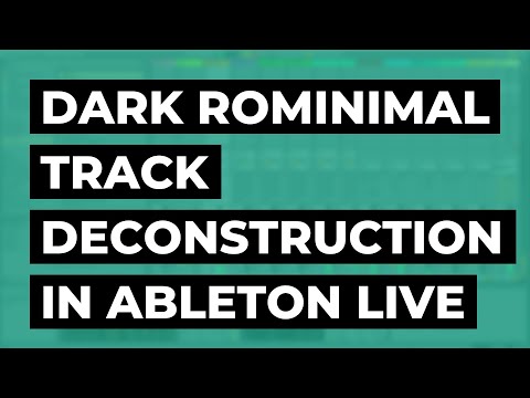 Rominimal: Breaking Down a Dark Rominimal Track: Ableton Live Tools & Techniques explained