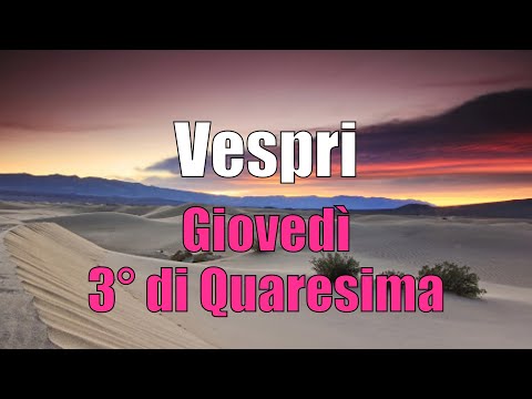 Preghiera dei Vespri, GIOVEDÌ 27 MARZO 3° di Quaresima