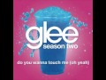 Glee Cast - Do You Wanna Touch Me (Oh Yeah) [w ...