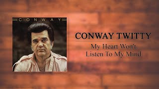 Conway Twitty - My Heart Won't Listen To My Mind