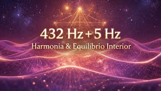 432 Hz + 5 Hz | Paz Mental, Equilíbrio Interior e Cura Energética