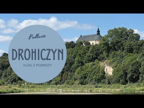 Drohiczyn - urlopowy vlog
