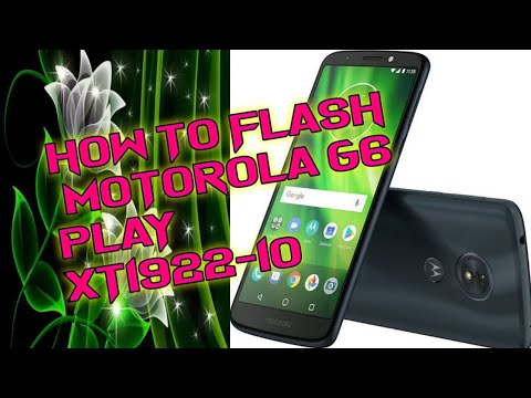 How To Flash Moto G6 Play XT1922-10
