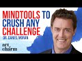 Process for Facing Any Challenge in Your Life | Dr. Daniel Moran