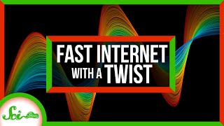 The Secret to Unbelievably Fast Internet: Twisting Light
