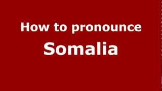 How to pronounce Somalia