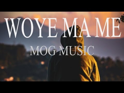 Woye ma me (lyrics) by MOG music