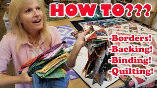 FINISH YOUR QUILTS! How to - BORDERS, BACKING, BINDING, QUILTING - For ANY Quilt Top!!