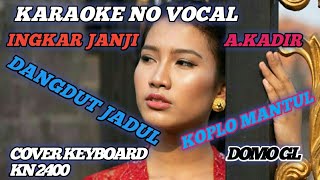 Download lagu INGKAR JANJI~A KADIR~KARAOKE~DANGDUT JADUL KOPLO~A KADIR mp3