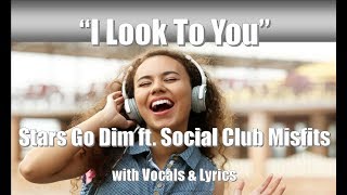 Stars Go Dim  ft  Social Club Misfits "I Look To You" with Vocals &amp; Lyrics