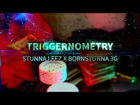 BornStunna 3G x Stunna Leez - Triggernometry
