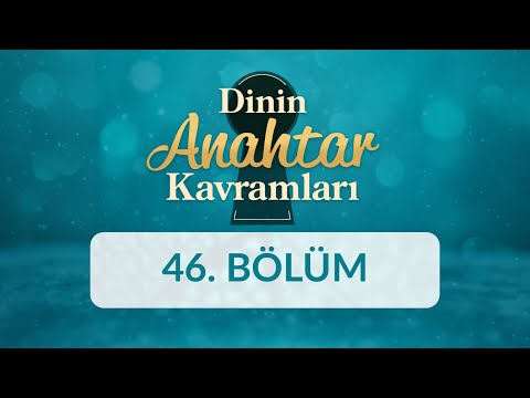 Murakabe - Dinin Anahtar Kavramları 46.Bölüm