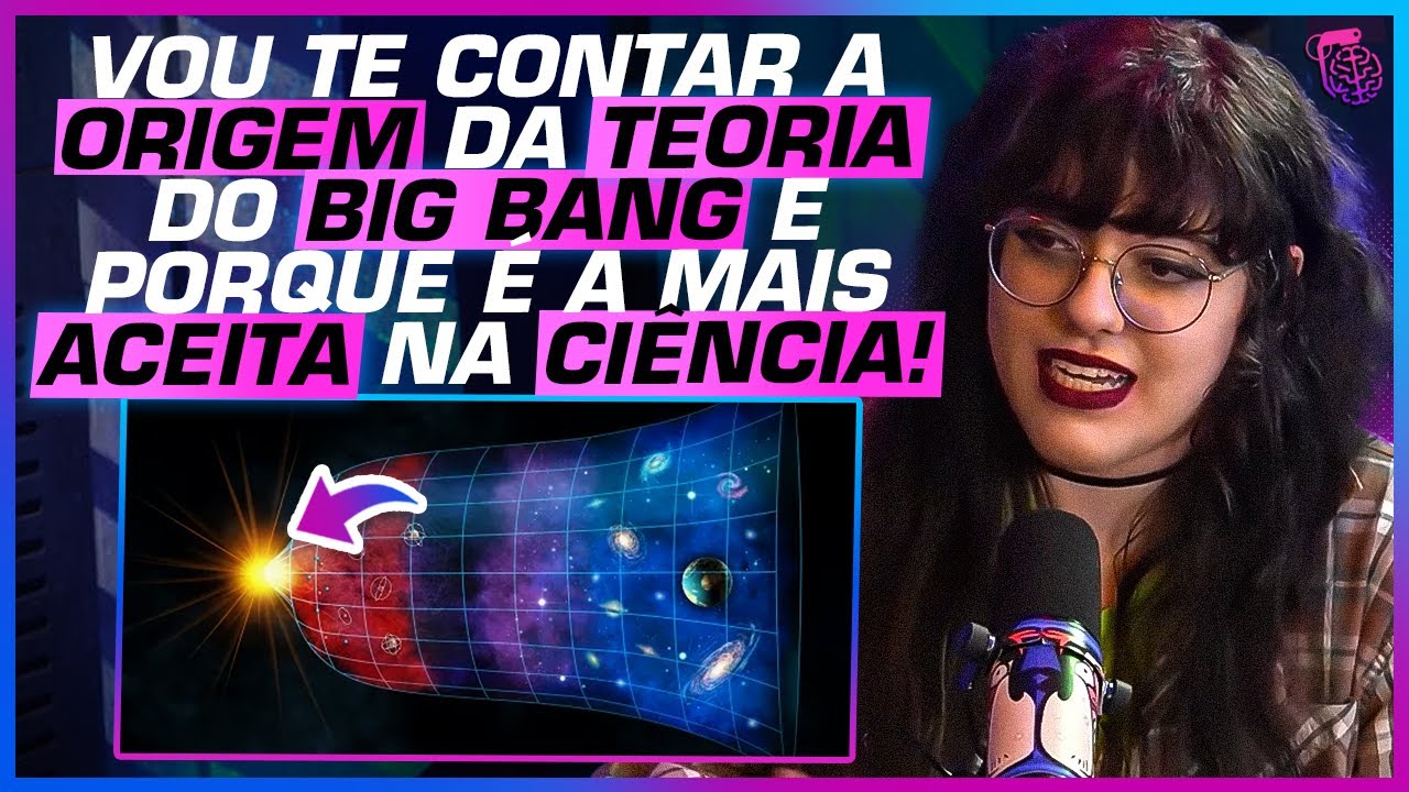 BIG BANG NÃO É O COMEÇO? COMO FUNCIONA e o SURGIMENTO! - FELIPE HIME, ROBERTA DUARTE E DANI HONORATO