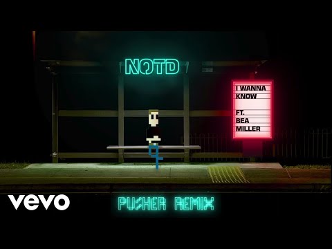 NOTD, Bea Miller - I Wanna Know (Pusher Remix)