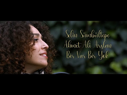 Selin Sümbültepe & Ahmet Ali Arslan - Bir Var Bir Yok