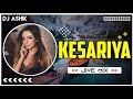 Kesariya Jive Mix | Brahmāstra | Arijit Singh | DJ Ashik | Vxd Produxtionz