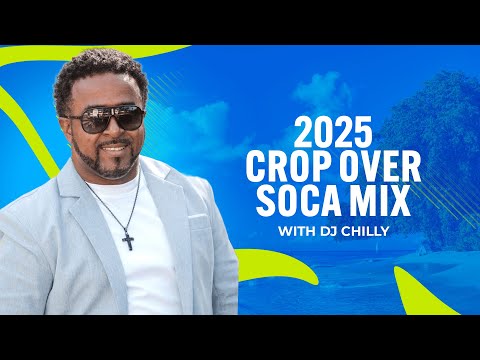Soca 2025 Groovy Mix | Barbados Best Crop Over Vibes: DJ Chilly's Ultimate Vol.1