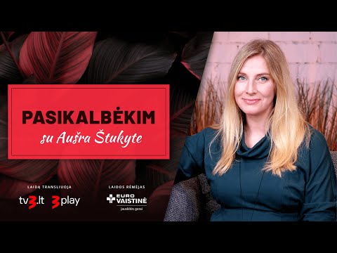 PASIKALBĖKIM su  Aušra Štukyte