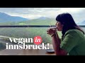 Everything We Ate In Innsbruck Austria As Vegans