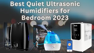 Best Quiet Ultrasonic Humidifiers for Bedroom 2023 | Ultrasonic Humidifiers for Bedroom You Can Buy