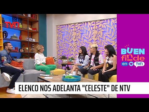Elenco de "Celeste" nos adelanta su gran estreno en NTV | Buen Finde en TVN