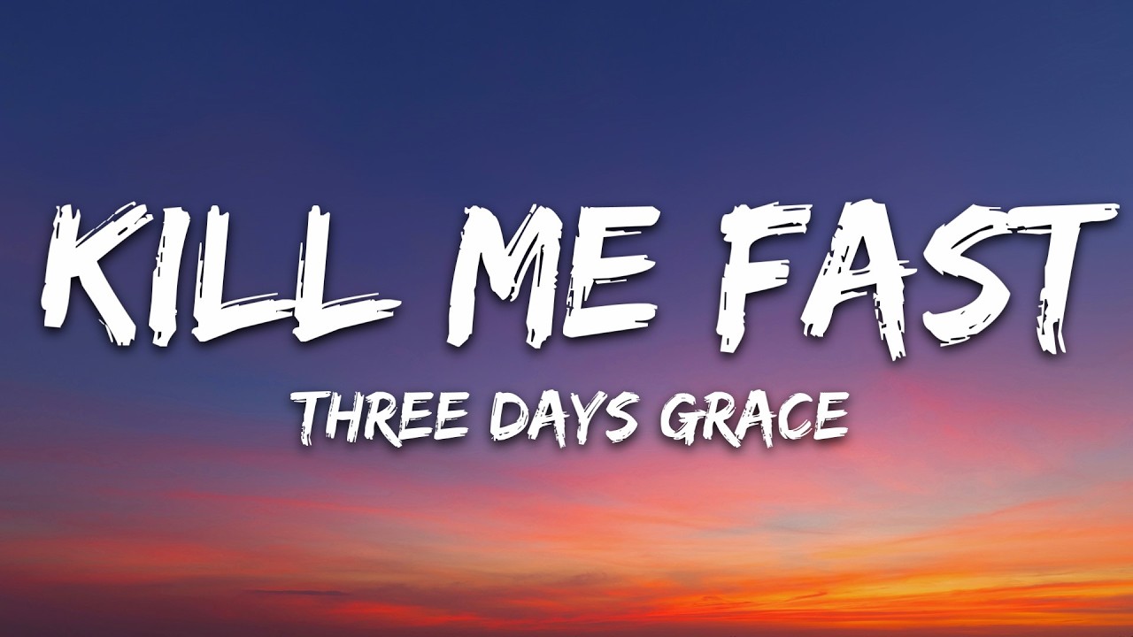 Three Days Grace - Kill Me Fast (Lyrics)