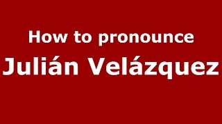 How to pronounce Julián Velázquez