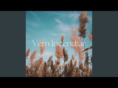 Vem Incendiar - João Vitor Tenório