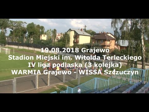 19.08.2018 IV LIGA PODLASKA (3 kolejka): WARMIA Grajewo - WISSA Szczuczyn