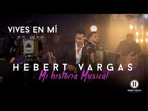 Vives en Mí - Hebert Vargas - "Mi Historia Musical"