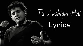Tu Aashiqui Hai (LYRICS) - K.K. | Vishal &amp; Shekhar | Tu Hai Aasmaan Mein Teri Yeh Zameen Hai Lyrics