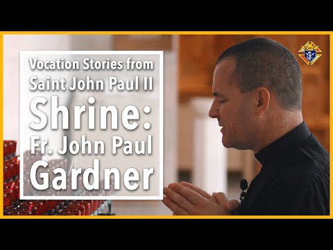 Vocation Stories from Saint John Paul II Shrine: Father John Paul Gardner