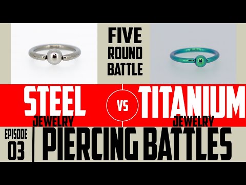 Surgical Stainless Steel VS Titanium Jewelry Piercing Battles EP03