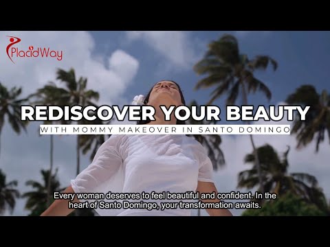 Rediscover Your Beauty with Mommy Makeover in Santo Domingo, Dominican Republic