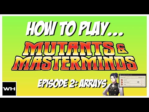 How to Play Mutants & Masterminds: Arrays