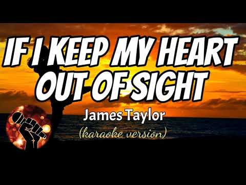 IF I KEEP MY HEART OUT OF SIGHT - JAMES TAYLOR (karaoke version)