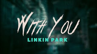 Linkin Park - With You / Lyrics