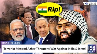 Terrorist Masood Azhar Threatens War Against India and Israel
