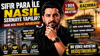 Sıfır Para ile Nasıl Sermaye Yapılır? Daire Alıp İnşaat Yapmanın Yolu!